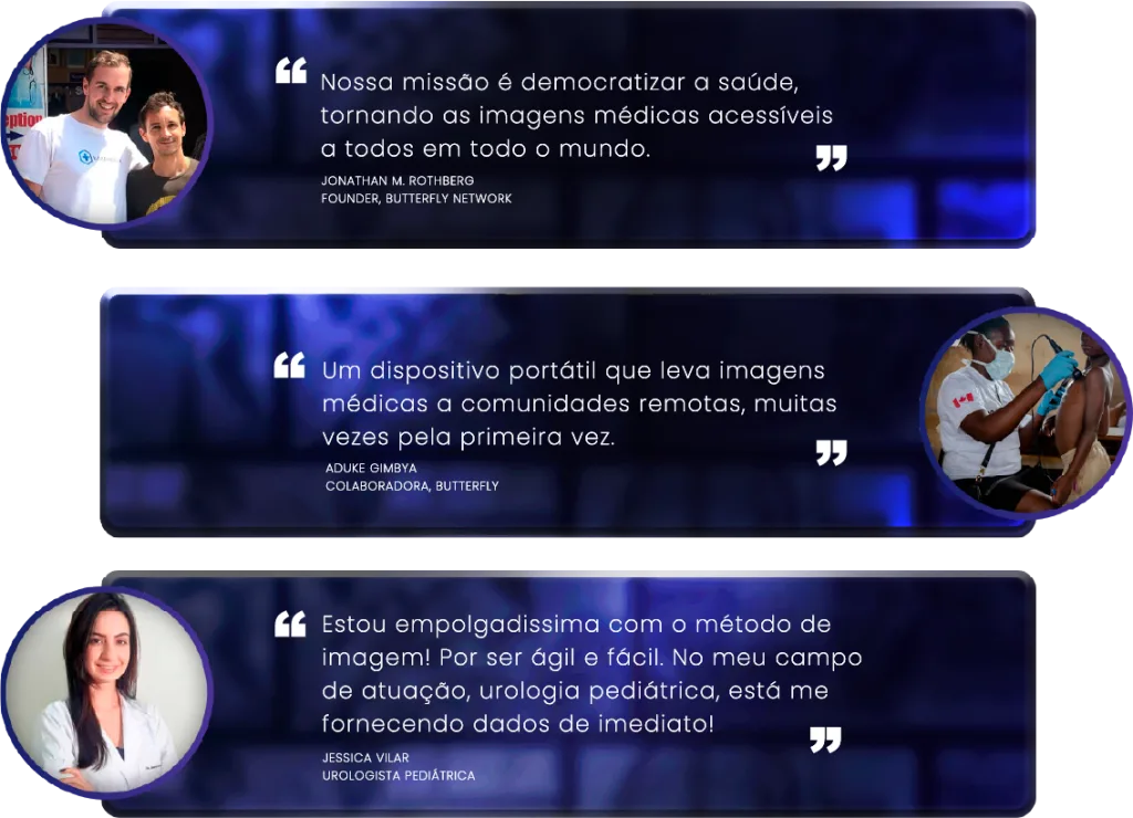 Depoimentos de profissionais sobre o Butterfly iQ+